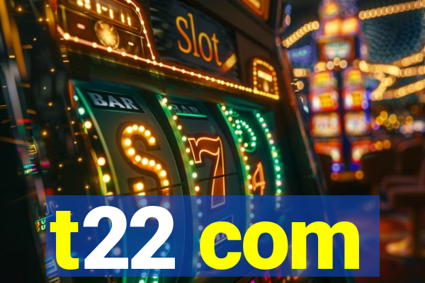 t22 com